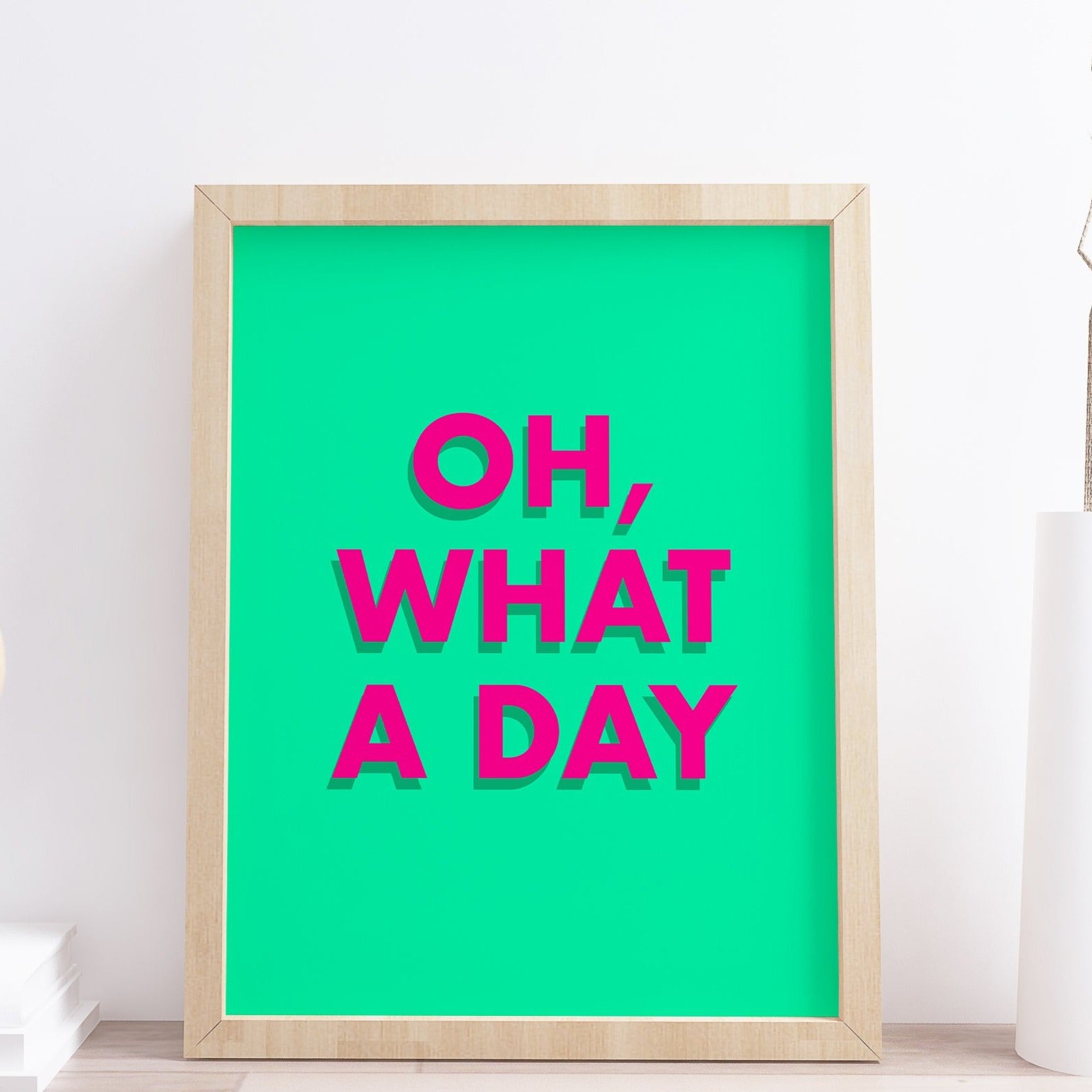 oh what a day funny quote print